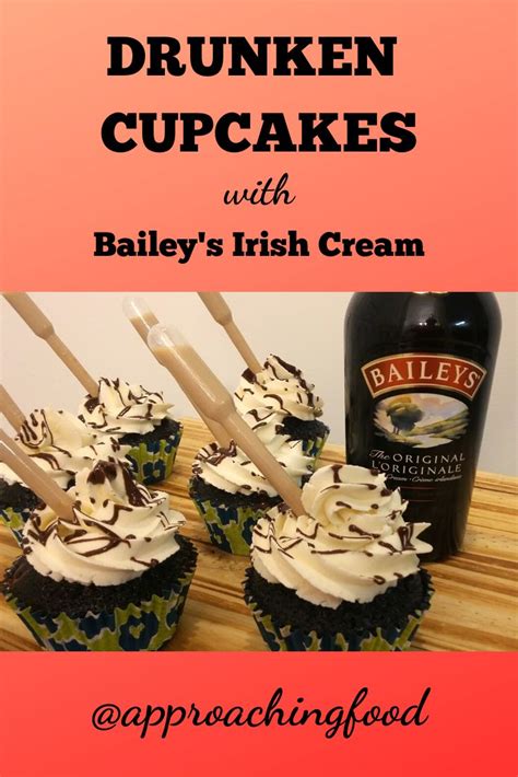 Drunken Cupcakes With Baileys Irish Cream An Easy Showstopper Dessert Approaching Food