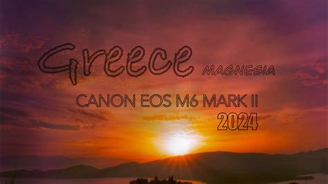 Volos Greece Canon Eos M Mark Ii K Mp Upload Youtube