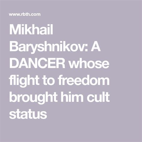 Mikhail Baryshnikov A DANCER Whose Flight To Freedom Brought Him Cult