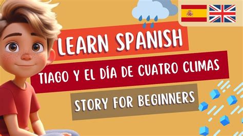 Spanish Short Story for Beginners Tiago y el día de cuatro climas