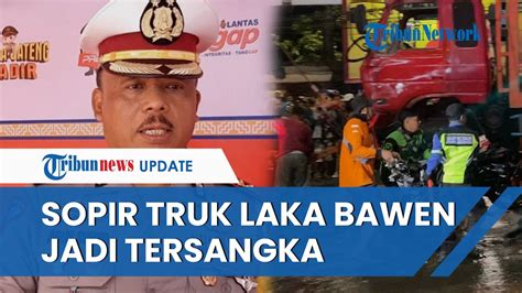 Sopir Truk Kecelakaan Maut Di Exit Tol Bawen Ditetapkan Jadi Tersangka