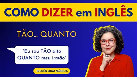 Como Dizer Em Inglês TÃo Quanto Aprendainglescommusica