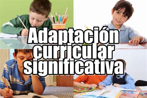 Qu Es Una Adaptaci N Curricular Significativa O Aci