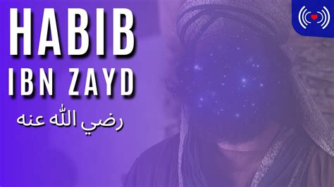 Habib Ibn Zayd رضي الله عنه Youtube