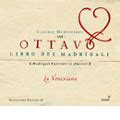 ラヴェネクシアーナ Claudio Monteverdi Ottavo Libra dei Madrigali Madrigali