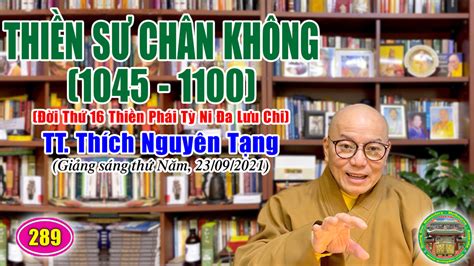 46 Thiền Sư Chân Không Đời Thứ 16 Thiền Phái Tỳ Ni Đa Lưu Chi Kinh