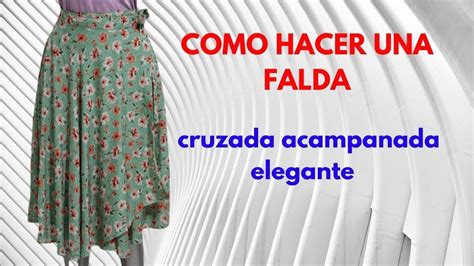 Como Hacer Una Falda Cruzada Acampanada Elegante Y Femenina Youtube