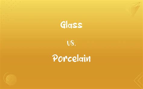 Glass Vs Porcelain What’s The Difference