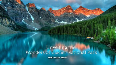 Unveiling The Wonders Of Glacier National Park YouTube