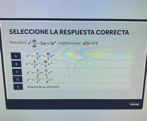 Solved SELECCIONE LA RESPUESTA CORRECTA Resuelva X2 Dy 2xy Chegg