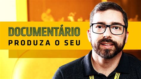 Aprenda como produzir um documentário YouTube