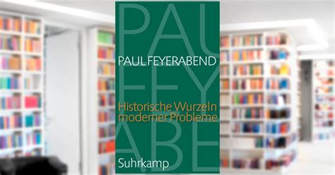 Historische Wurzeln Moderner Probleme Buch Von Paul Feyerabend