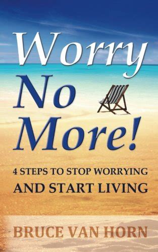 Pdf⋙ Worry No More 4 Steps To Stop Worrying And Start Living By Bruce