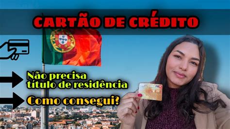 Cart O De Cr Dito Em Portugal Como Conseguir Sem T Tulo De Resid Ncia