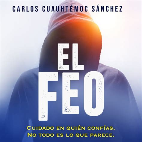 El Feo Audiolibro Carlos Cuauht Moc S Nchez Storytel