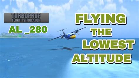 Flying At The Lowest Altitude Turboprop Flight Simulator Tfs Youtube