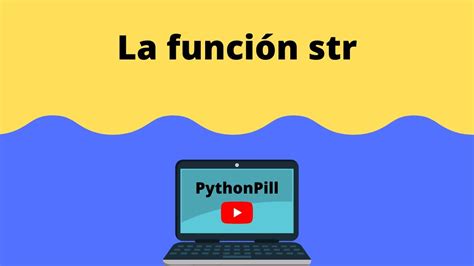 Pildora La Funci N Str En Python Youtube