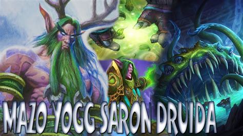 Pico Yogg Saron Mazo Druida Yogg Saron Hearthstone Youtube