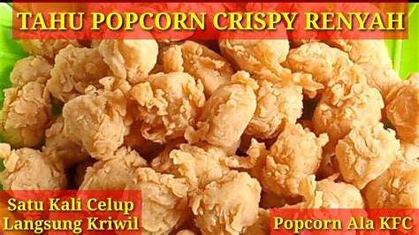 Cara Membuat Tahu Popcorn Crispy Ala Kfc Crispy Gurih Dan Renyah