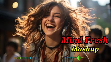 Tranding Lofi Song Mind Fresh Song Bollywood Mix Song Mind