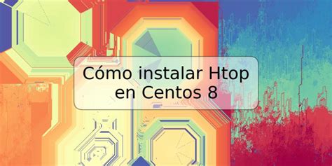 C Mo Instalar Htop En Centos Trspos