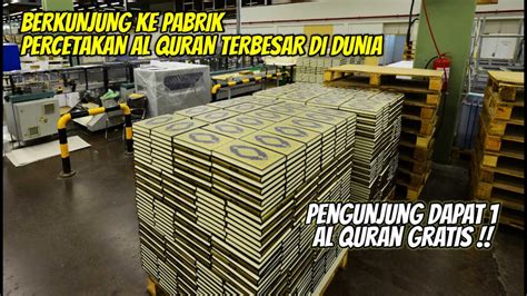 BERKUNJUNG KE PABRIK PERCETAKAN AL QURAN TERBESAR TERBAIK DI DI DUNIA