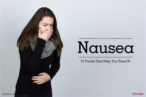 Nausea 10 Foods That Help You Treat It By Dt Sangeeta Malik Lybrate