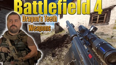 Battlefield 4 Dragons Teeth Weapons Gameplay And Stats Youtube