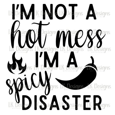 Sarcastic Svg I M Not A Hot Mess I M A Spicy Disaster Blessed Mama Svg