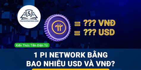 Top 10 1 pi network bằng bao nhiều vnđ in 2022 EU Vietnam Business