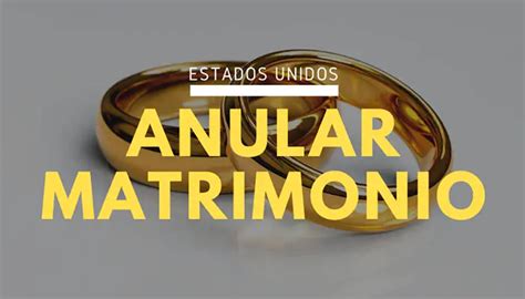 Cómo ANULAR un MATRIMONIO en ESTADOS UNIDOS Tipos y causas