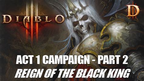 Act 1 Story Campaign Part 2 Reign Of The Black King Diablo 3 Youtube