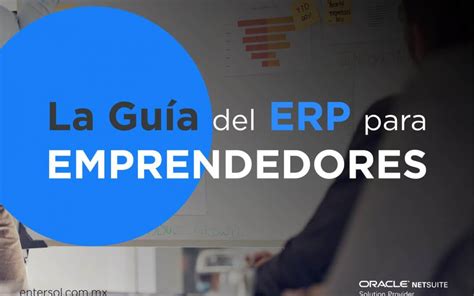 La Guía Del Erp Para Emprendedores Entersol Netsuite Solution Provider