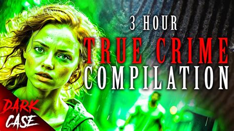 3 HOUR TRUE CRIME COMPILATION 8 Disturbing Cases True Crime