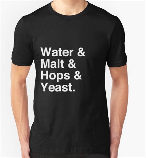 Water And Malt And Hops And Yeast T Shirt T Shirts And Hoodies By Tcn33