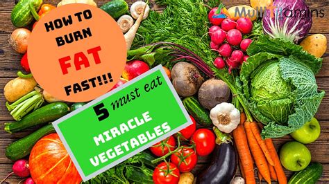 How To Burn Fat Fast 5 Must Have Vegetables In Your Diet Youtube