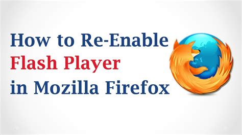 How To Re Enable Flash Player In Mozilla Firefox Youtube