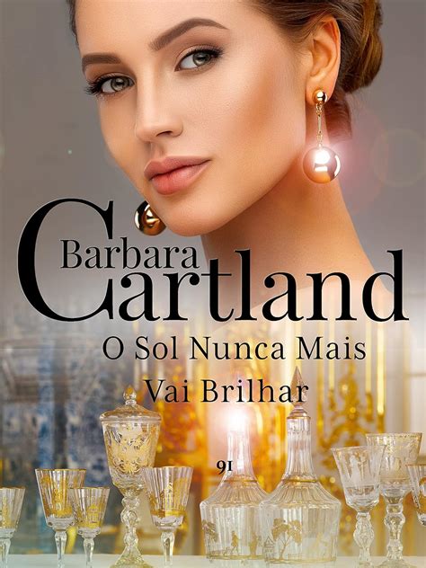 91 O Sol Nunca Mais Vai Brilhar A Eterna Coleção de Barbara Cartland