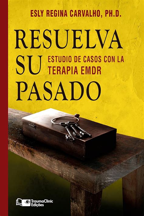 Resuelva Su Pasado Estudios De Caso Con Terapia Emdr Estrategias