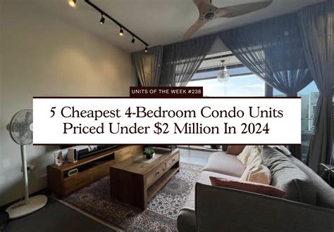 5 Cheapest 4-Bedroom Condo Units Priced Under $2 Million In 2024