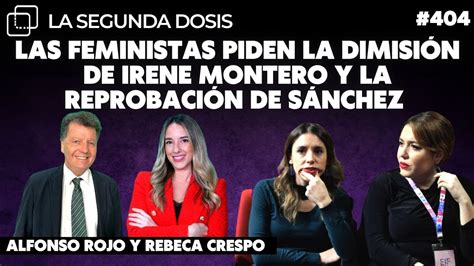 Las Feministas Piden La Dimisi N Irene Montero Y La Reprobaci N De