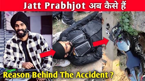 Jatt Prabhjot Accident Reason Behind The Accident Jatt Prabhjot