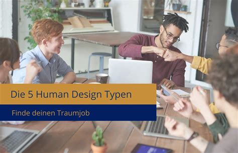 Die 5 Human Design Typen Finde Deinen Traumjob