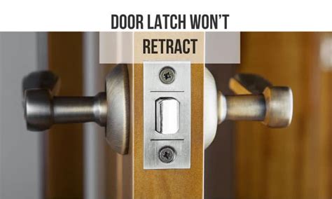 Door Latch Won T Retract Reasons How To Fix