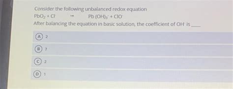 Solved Consider The Following Unbalanced Redox Equation Pbo Chegg