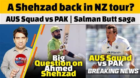 Ahmed Shehzad Back In T Team Australia Squad Vs Pakistan Wahab