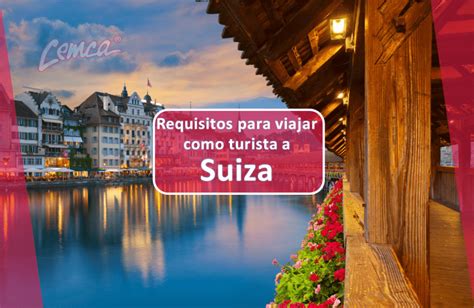 Requisitos Para Viajar A Suiza Como Turista Home CEMCA Viajes