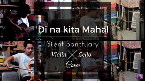 Di Na Kita Mahal Silent Sanctuary Violin X Cello Cover YouTube