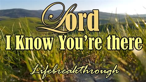 Lord I Know Youre There Country Gospel Music By Lifebreakthrough Music