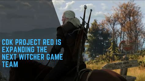 Cd Projekt Red Is Expanding The Next Witcher Game Team Gamesual